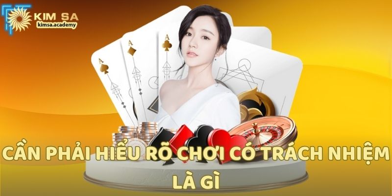 Cần phải hiểu rõ chơi có trách nhiệm là gì?