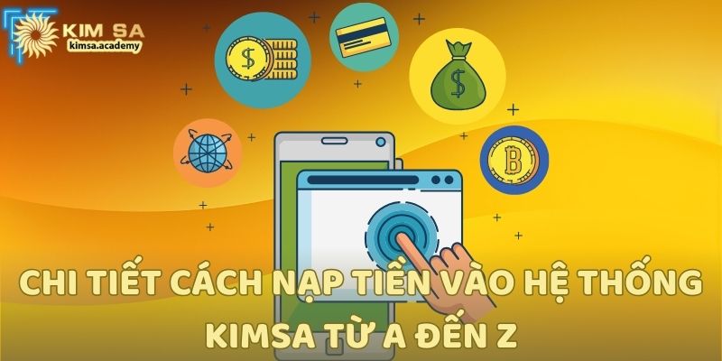Chi tiết cách nạp tiền vào hệ thống Kimsa từ A đến Z