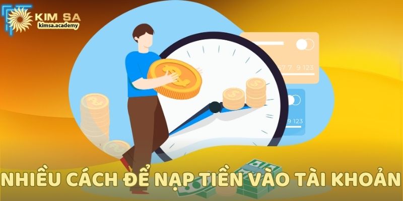 Nhiều cách để nạp tiền vào tài khoản của bạn