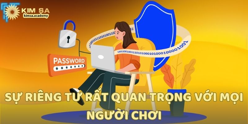 Sự riêng tư rất quan trọng với mọi người chơi