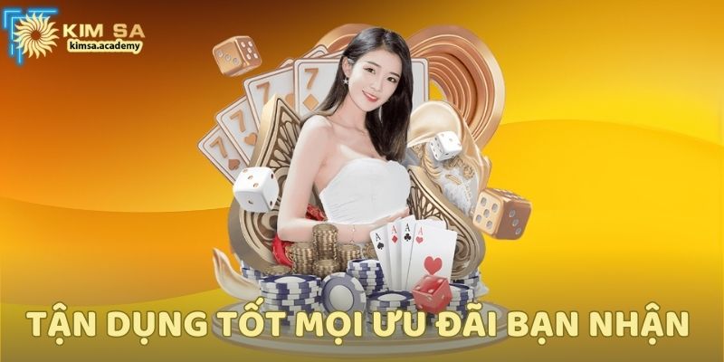 Tận dụng tốt mọi ưu đãi bạn nhận được