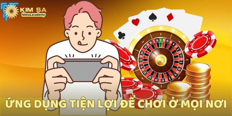 Ứng dụng tiện lợi để chơi ở mọi nơi