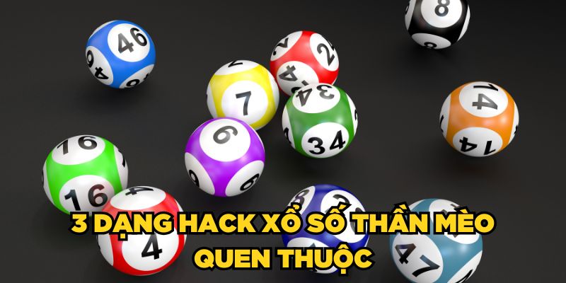 3 dạng hack Xổ Số Thần Mèo quen thuộc
