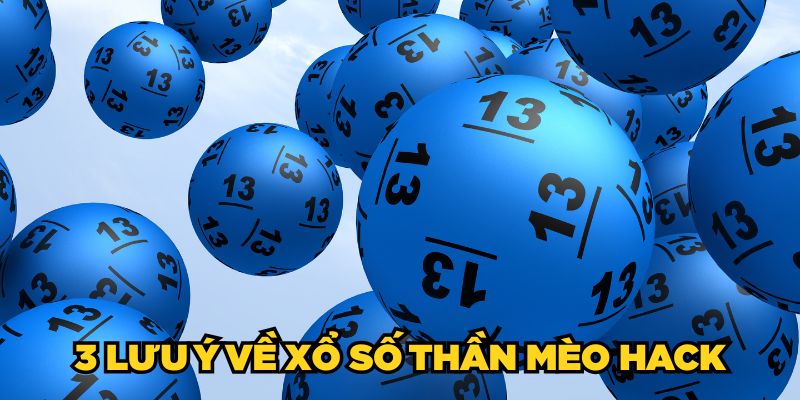 3 lưu ý về Xổ Số Thần Mèo hack
