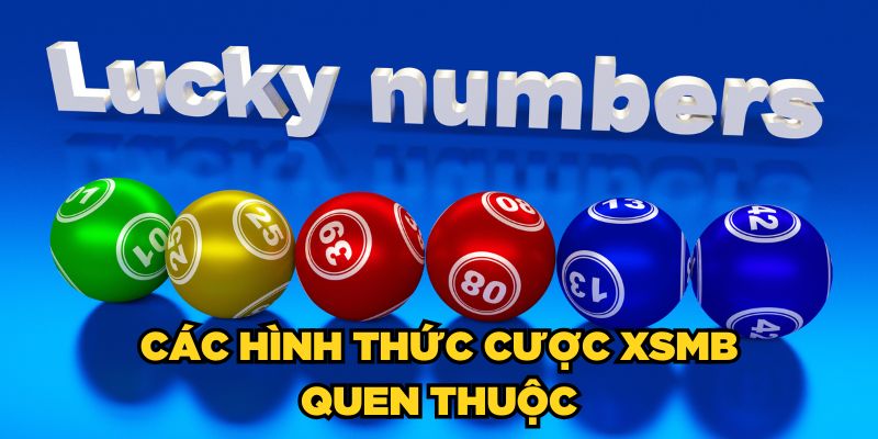 Các hình thức cược XSMB quen thuộc