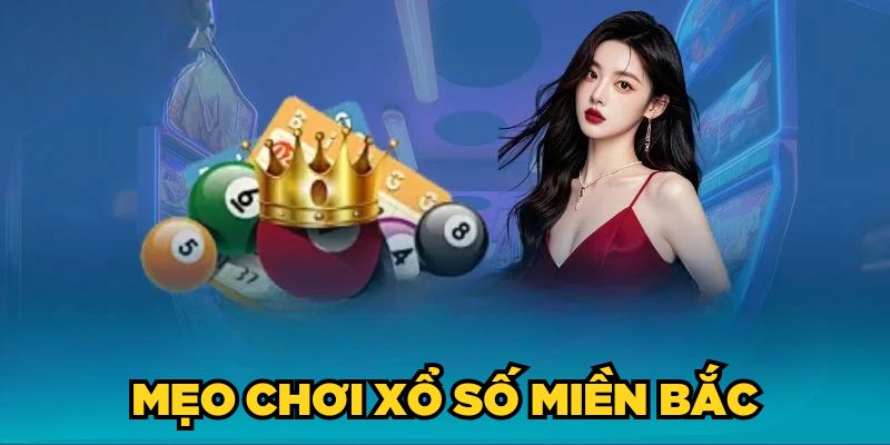 Mẹo Chơi Xổ Số Miền Bắc Online Thắng Đậm Cho Newbie 2025