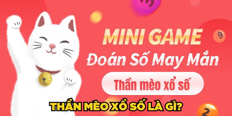 Thần Mèo Xổ Số là gì?