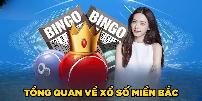 Tổng quan về xổ số miền Bắc