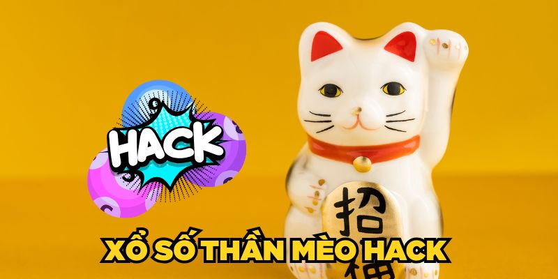 Xổ Số Thần Mèo Hack Có Hiệu Quả Không? Giải Mã Từ A - Z