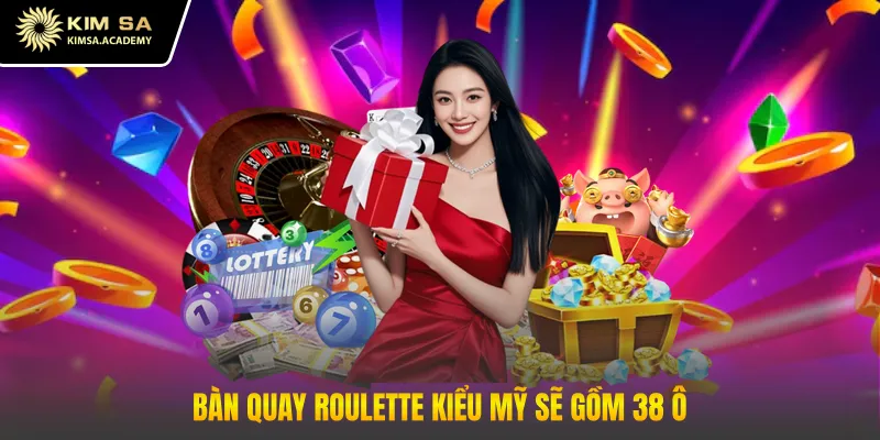 Bàn quay roulette kiểu mỹ sẽ gồm 38 ô