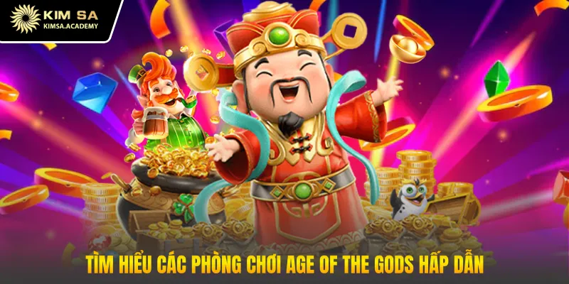 Tìm hiểu các phòng chơi Age of the Gods hấp dẫn
