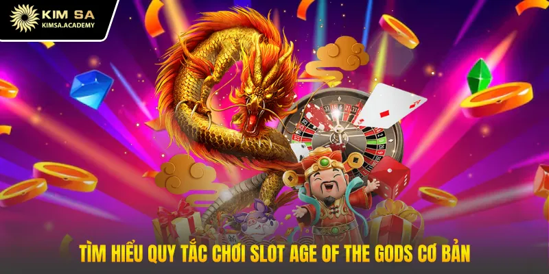 Tìm hiểu quy tắc chơi slot Age of the Gods cơ bản