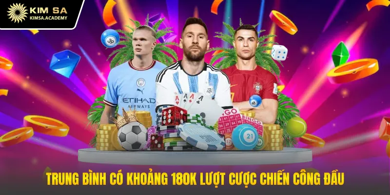 Trung bình có khoảng 180k lượt cược chiến công đầu