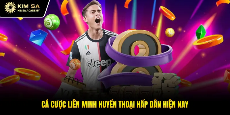 Cá cược liên minh huyền thoại hấp dẫn hiện nay