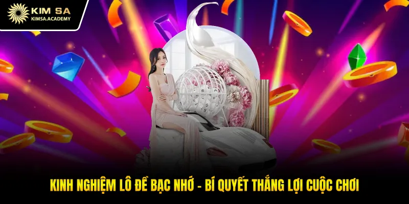 Kinh nghiệm lô đề bạc nhớ