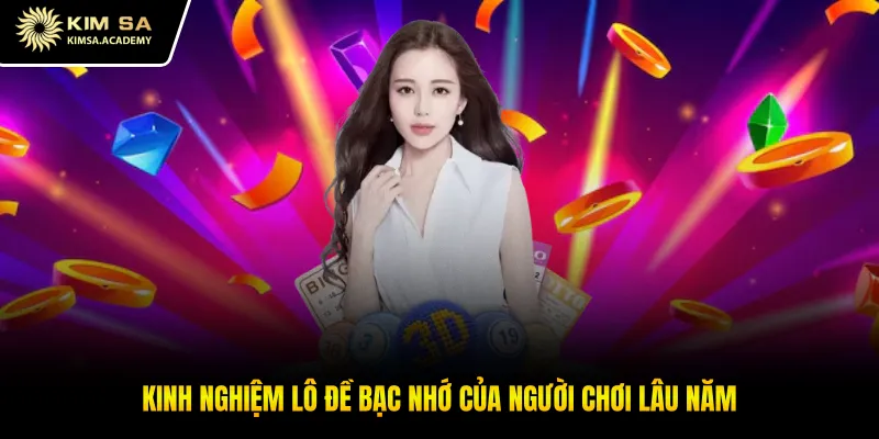 Kinh nghiệm lô đề bạc nhớ của người chơi lâu năm