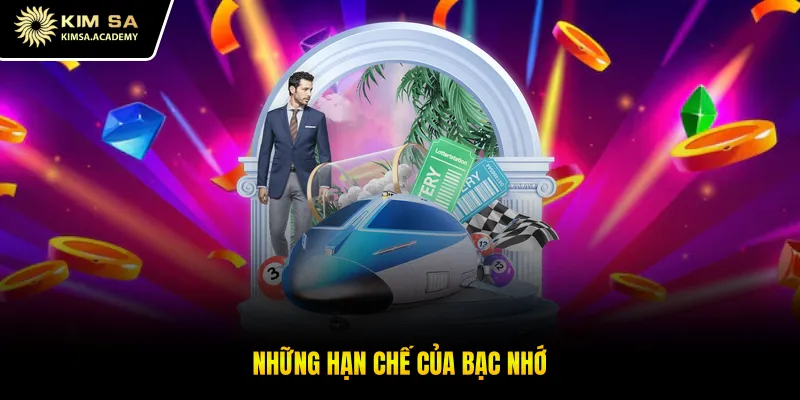 Những hạn chế của bạc nhớ