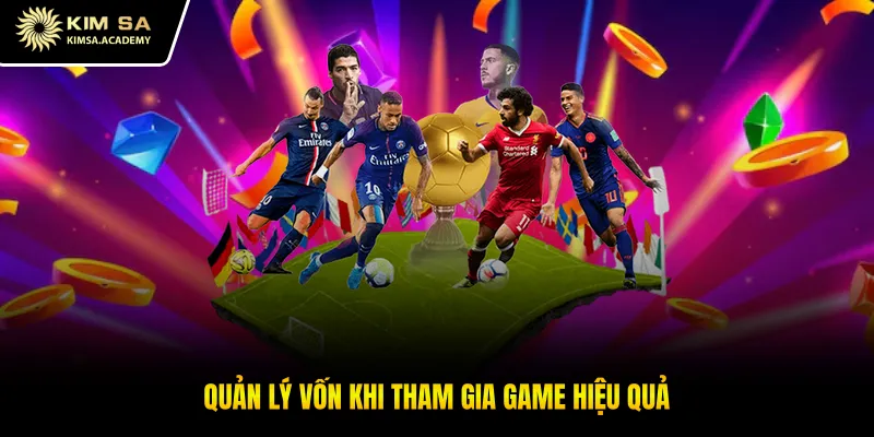 Quản lý vốn khi tham gia game hiệu quả