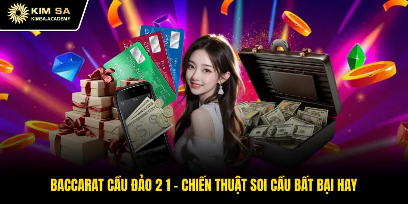 Baccarat Cầu Đảo 2 1 - Chiến Thuật Soi Cầu Bất Bại Hay