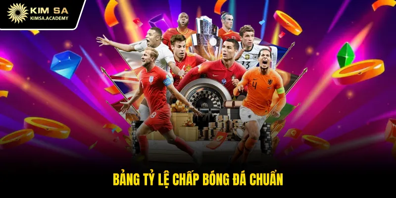 Bảng tỷ lệ chấp bóng đá chuẩn