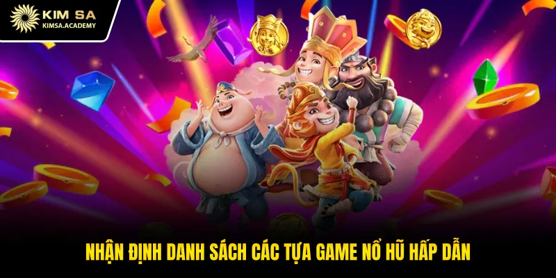 Nhận định danh sách các tựa game nổ hũ hấp dẫn