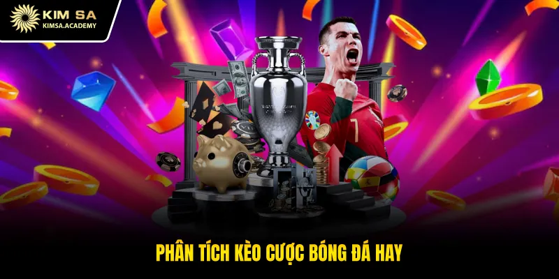 Phân tích kèo cược bóng đá hay