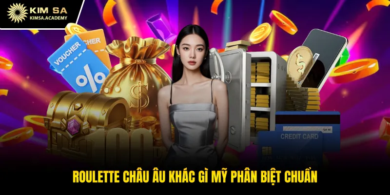 Roulette châu âu khác gì mỹ phân biệt chuẩn