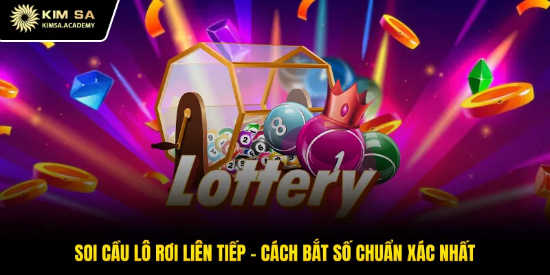 Soi Cầu Lô Rơi Liên Tiếp - Cách Bắt Số Chuẩn Xác Nhất