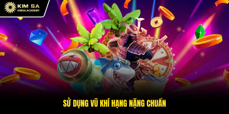 Sử dụng vũ khí hạng nặng chuẩn