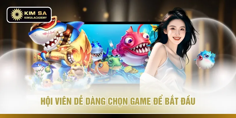 Hội viên dễ dàng chọn game để bắt đầu