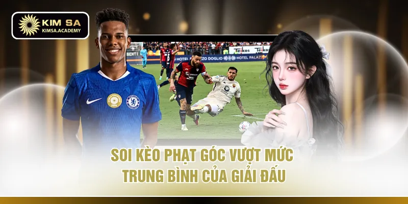Soi kèo phạt góc vượt mức trung bình của giải đấu