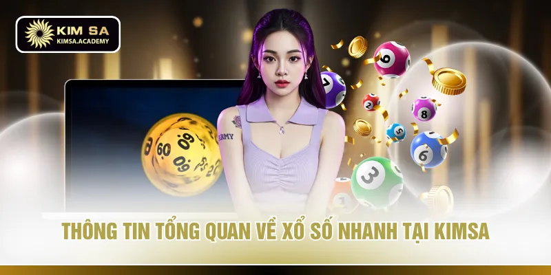 Thông tin tổng quan về xổ số nhanh tại KIMSA