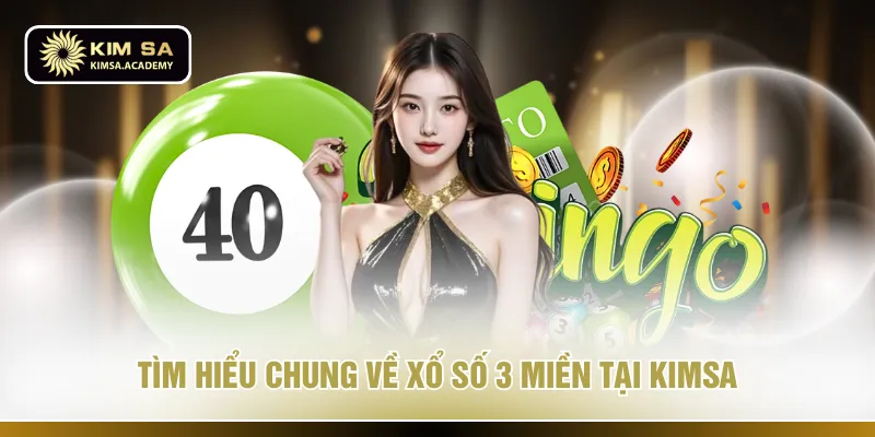 Tìm hiểu chung về xổ số 3 miền tại KIMSA