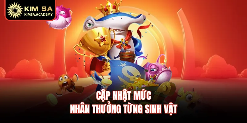 Cập nhật mức nhân thưởng từng sinh vật