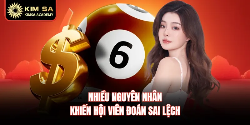 Nhiều nguyên nhân khiến hội viên đoán sai lệch