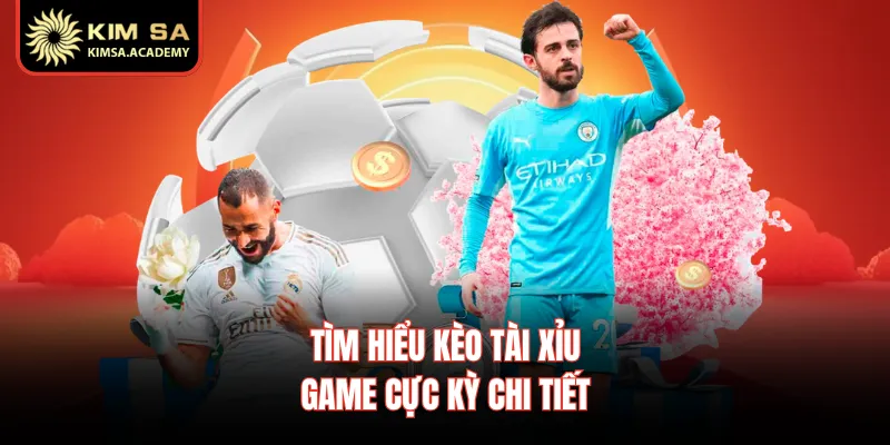 Tìm hiểu kèo tài xỉu game cực kỳ chi tiết