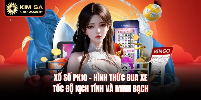 Xổ Số PK10 - Hình Thức Đua Xe Tốc Độ Kịch Tính Và Minh Bạch