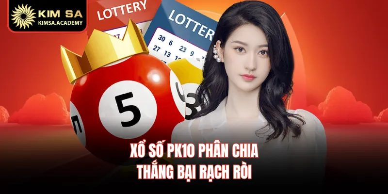 Xổ số PK10 phân chia thắng bại rạch ròi