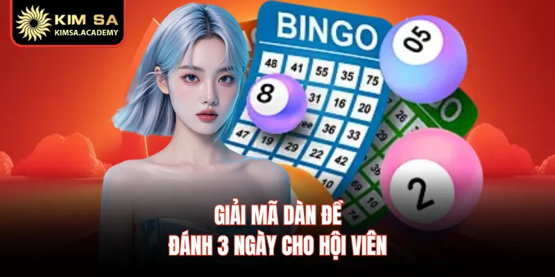 Giải mã dàn đề đánh 3 ngày cho hội viên