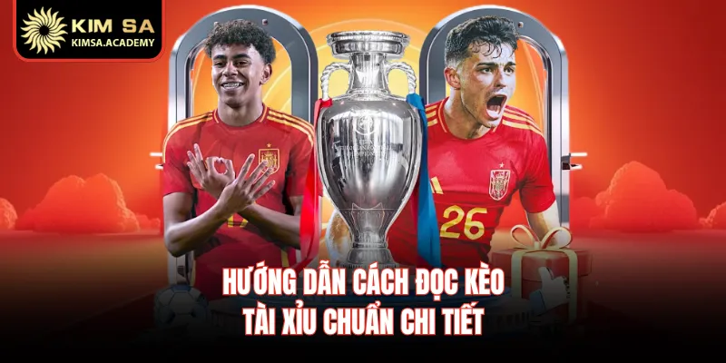 Hướng dẫn cách đọc kèo tài xỉu chuẩn chi tiết