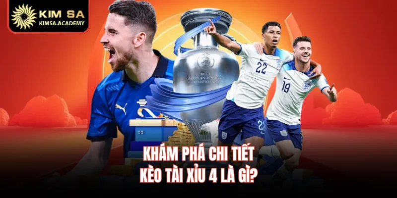 Khám phá chi tiết kèo tài xỉu 4 là gì?