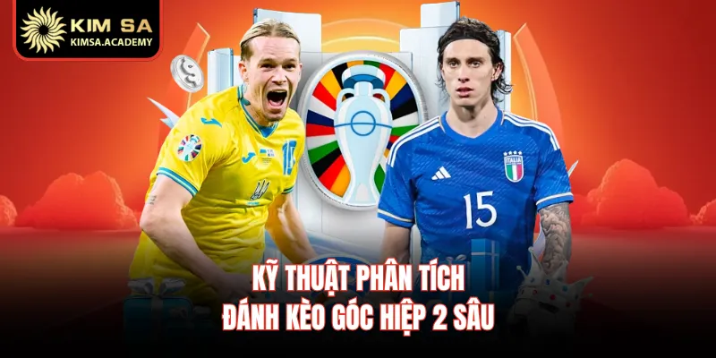 Kỹ thuật phân tích đánh kèo góc hiệp 2 sâu