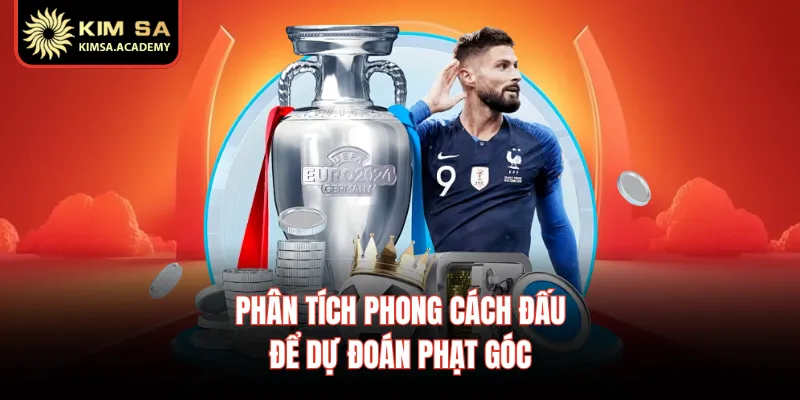 Phân tích phong cách đấu để dự đoán phạt góc