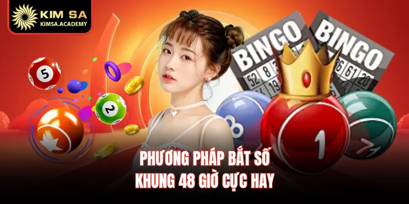 Phương pháp bắt số khung 48 giờ cực hay