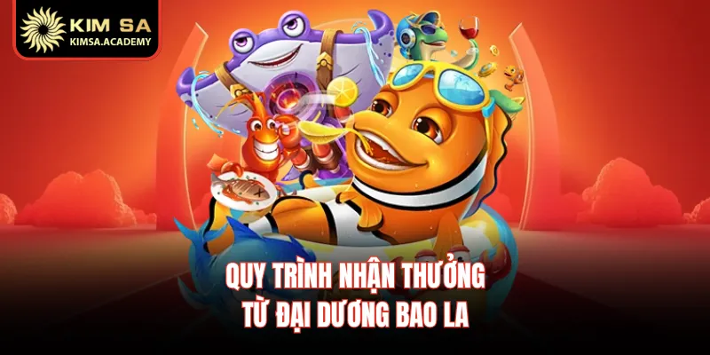 Quy trình nhận thưởng từ đại dương bao la