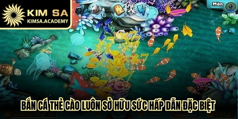 Bắn cá thẻ cào luôn sở hữu sức hấp dẫn đặc biệt hiện nay