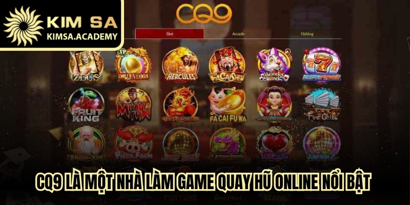 CQ9 là một nhà làm game quay hũ online nổi bật bậc nhất hiện nay