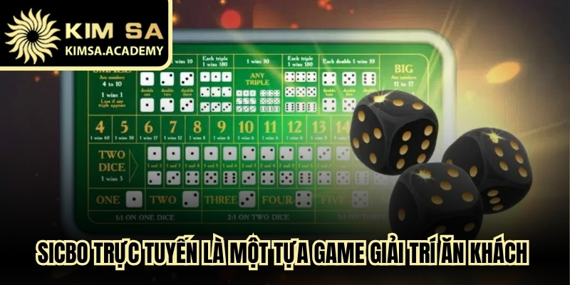 Sicbo trực tuyến là một tựa game giải trí ăn khách bậc nhất