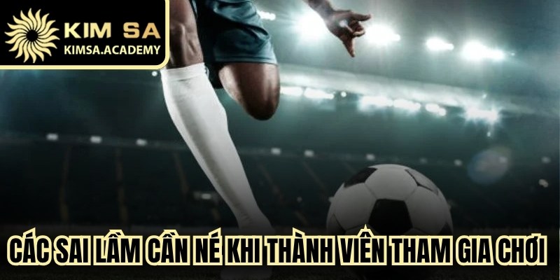 Các sai lầm cần né khi thành viên tham gia chơi kèo cược luân lưu