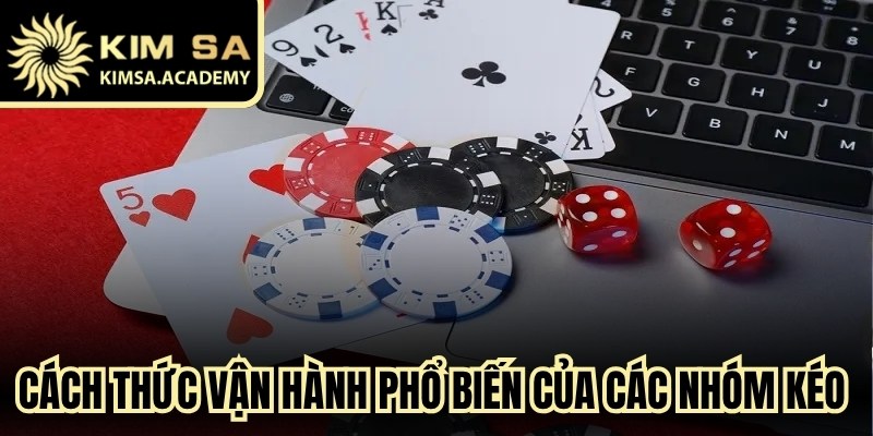 Cách thức vận hành phổ biến của các nhóm kéo Baccarat hiện nay